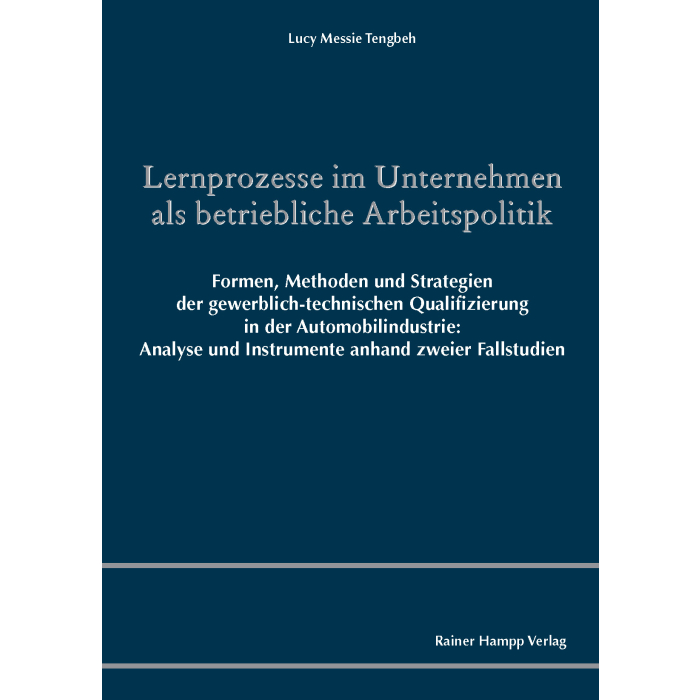 Lernprozesse im Unternehmen als betriebliche Arbeitspolitik Lernprozesse im Unternehmen als betriebliche Arbeitspolitik