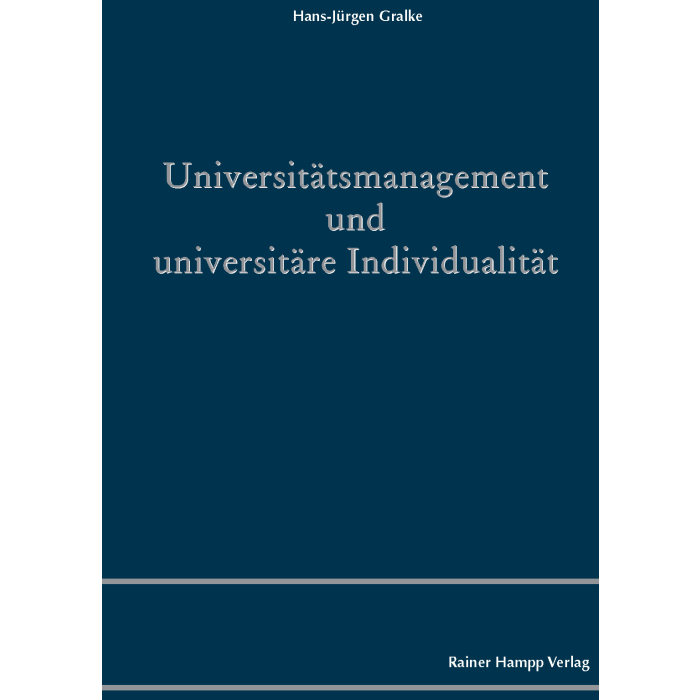 Universitätsmanagement und universitäre Individualität Universitätsmanagement und universitäre Individualität