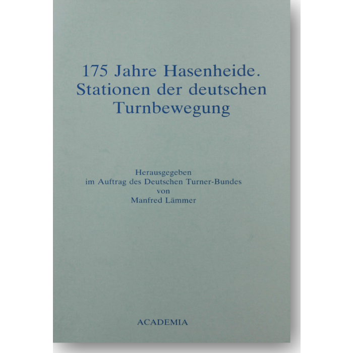 175 Jahre Hasenheide. Stationen der deutschen Turnbewegung 175 Jahre Hasenheide. Stationen der deutschen Turnbewegung