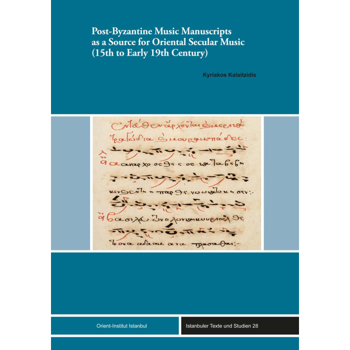 Post-Byzantine Music Manuscripts as a Source for Oriental Secular Music (15th to Early 19th Century) Post-Byzantine Music Manuscripts as a Source for Oriental Secular Music (15th to Early 19th Century)