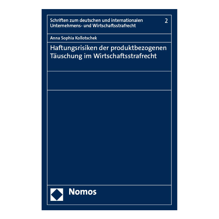 Haftungsrisiken der produktbezogenen Täuschung im Wirtschaftsstrafrecht Haftungsrisiken der produktbezogenen Täuschung im Wirtschaftsstrafrecht