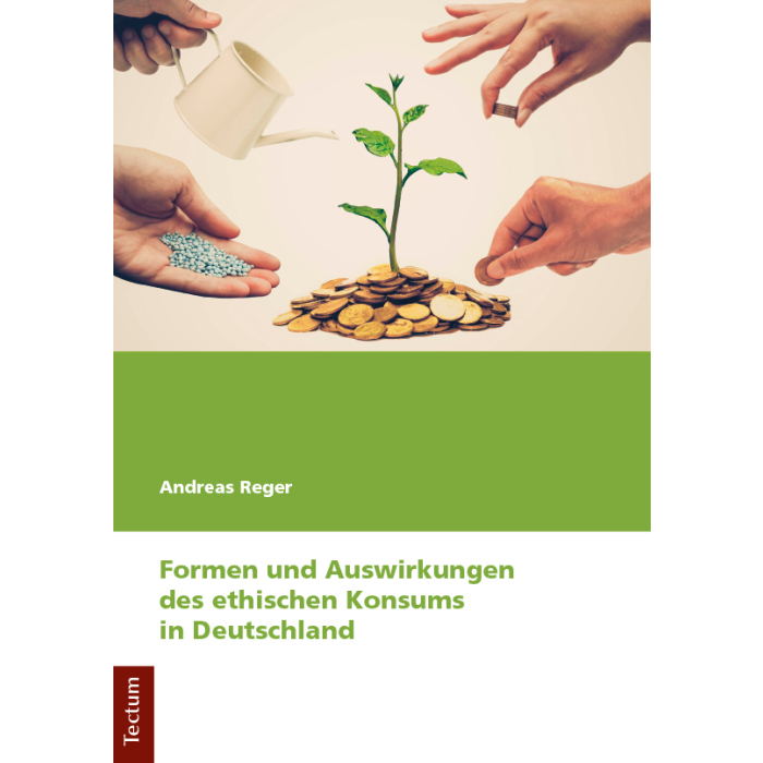 Formen und Auswirkungen des ethischen Konsums in Deutschland Formen und Auswirkungen des ethischen Konsums in Deutschland