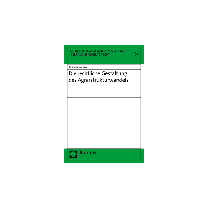 Die rechtliche Gestaltung des Agrarstrukturwandels Die rechtliche Gestaltung des Agrarstrukturwandels