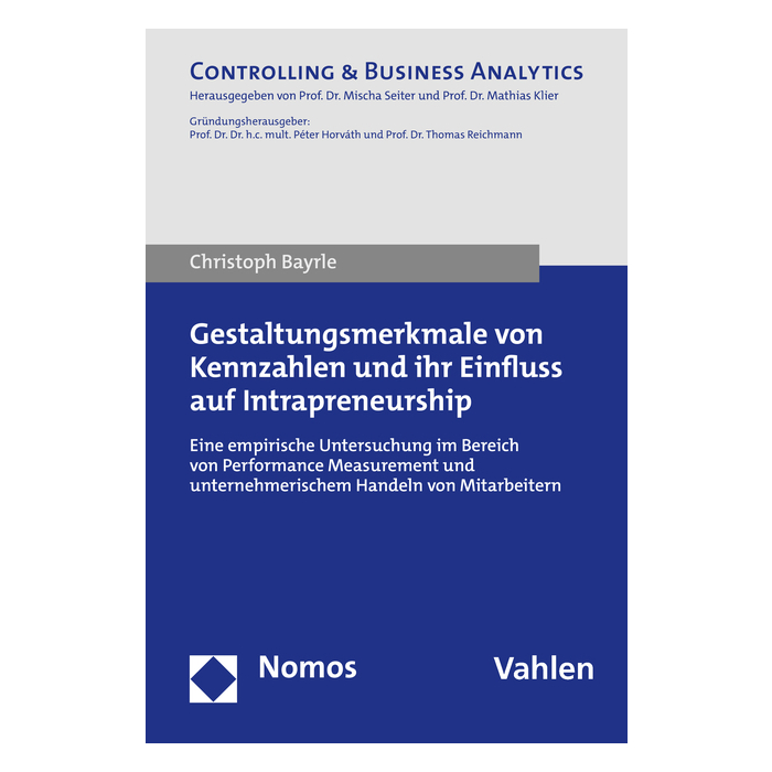 Gestaltungsmerkmale von Kennzahlen und ihr Einfluss auf Intrapreneurship Gestaltungsmerkmale von Kennzahlen und ihr Einfluss auf Intrapreneurship