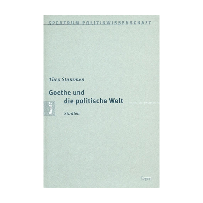 Goethe und die politische Welt Goethe und die politische Welt