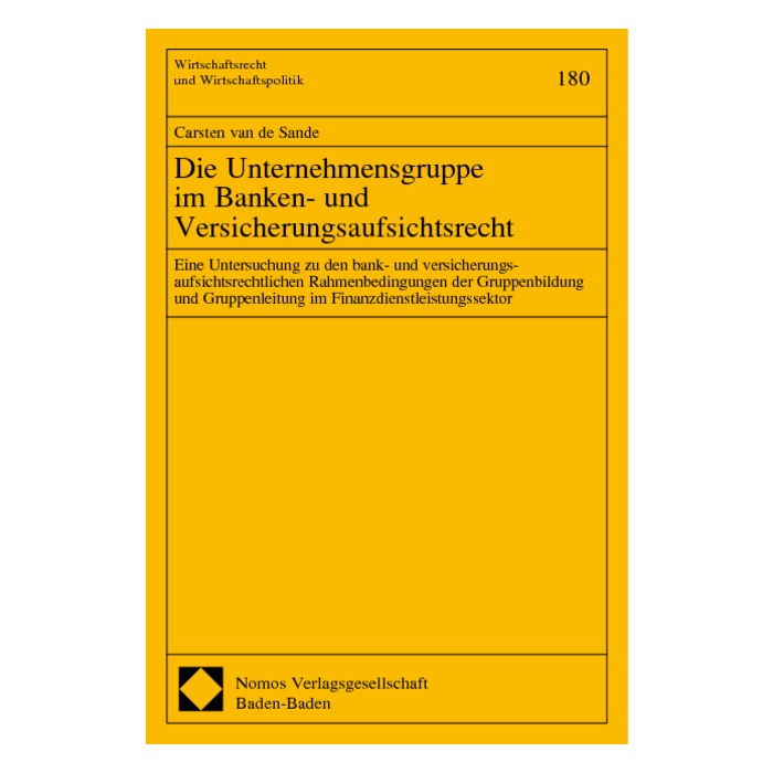 Die Unternehmensgruppe im Banken- und Versicherungsaufsichtsrecht Die Unternehmensgruppe im Banken- und Versicherungsaufsichtsrecht