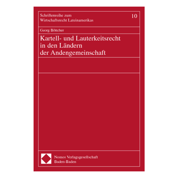 Kartell- und Lauterkeitsrecht in den Ländern der Andengemeinschaft Kartell- und Lauterkeitsrecht in den Ländern der Andengemeinschaft
