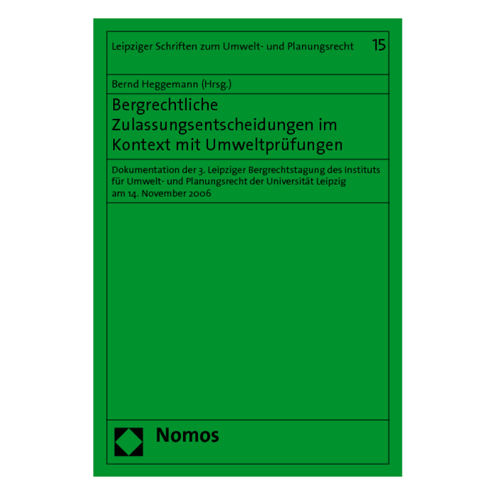 Bergrechtliche Zulassungsentscheidungen im Kontext mit Umweltprüfungen Bergrechtliche Zulassungsentscheidungen im Kontext mit Umweltprüfungen