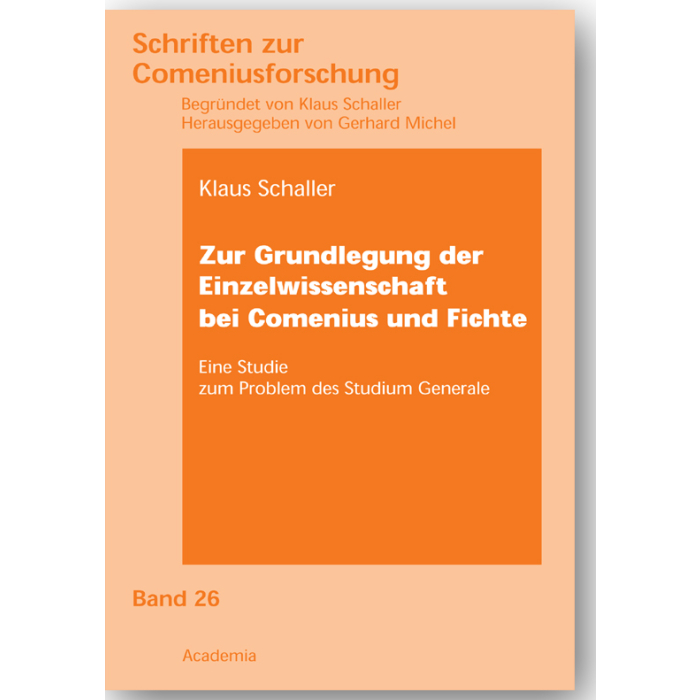 Zur Grundlegung der Einzelwissenschaft bei Comenius und Fichte Zur Grundlegung der Einzelwissenschaft bei Comenius und Fichte