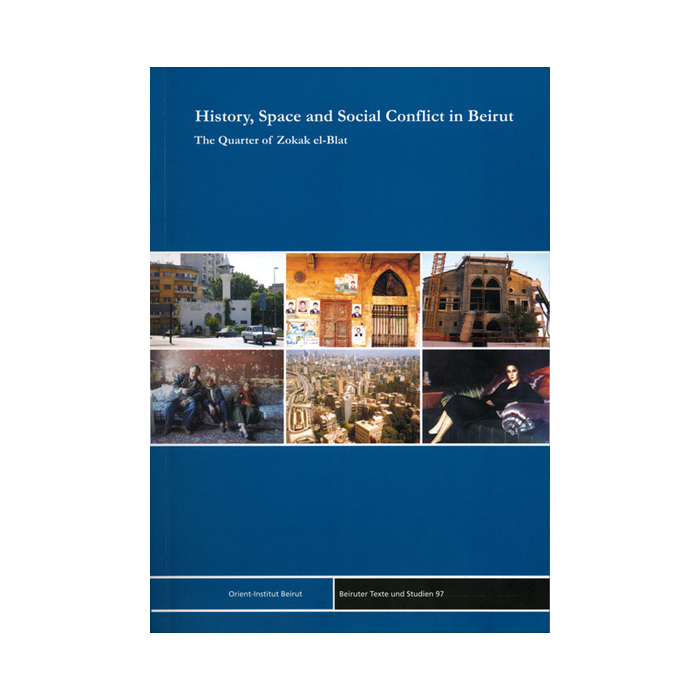 History, Space and Social Conflict in Beirut History, Space and Social Conflict in Beirut
