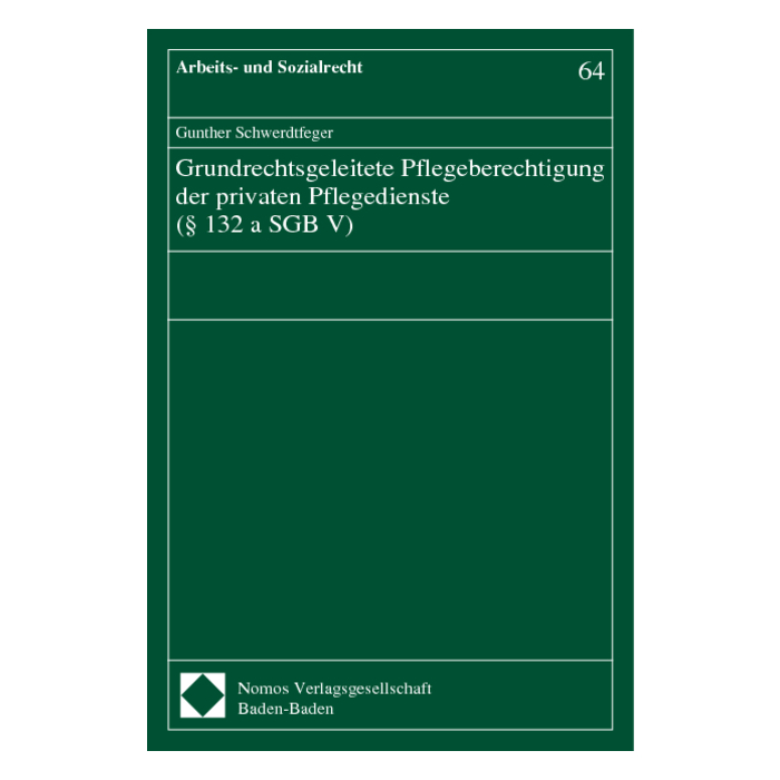 Grundrechtsgeleitete Pflegeberechtigung der privaten Pflegedienste (§ 132 a SGB V) Grundrechtsgeleitete Pflegeberechtigung der privaten Pflegedienste (§ 132 a SGB V)