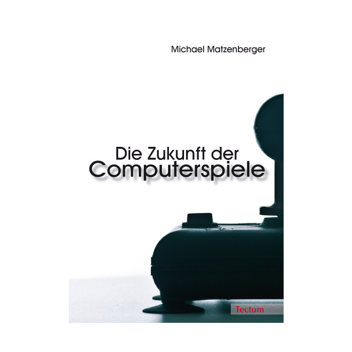 Die Zukunft der Computerspiele Die Zukunft der Computerspiele