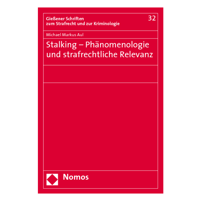 Stalking - Phänomenologie und strafrechtliche Relevanz Stalking - Phänomenologie und strafrechtliche Relevanz