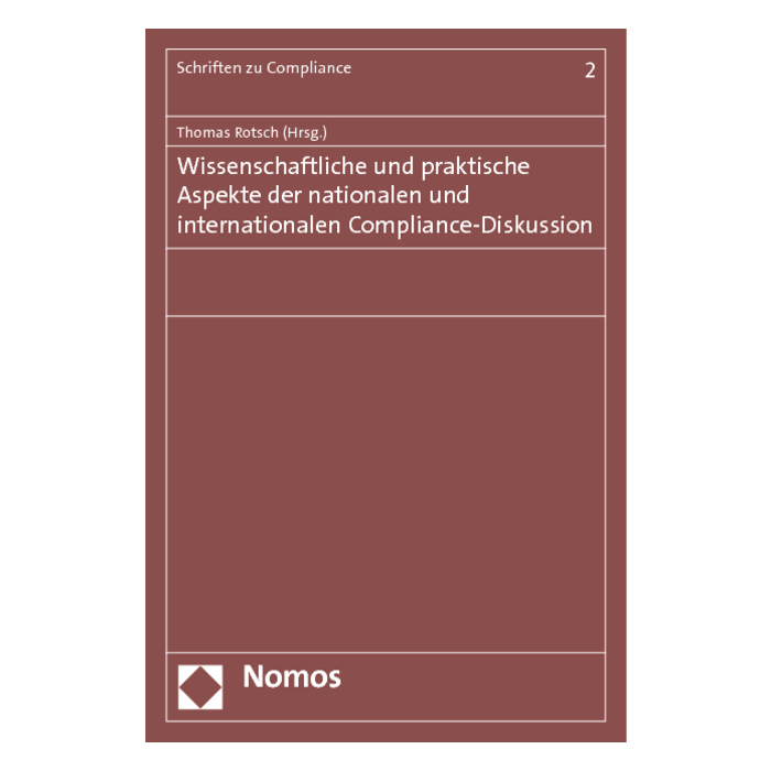 Wissenschaftliche und praktische Aspekte der nationalen und internationalen Compliance-Diskussion Wissenschaftliche und praktische Aspekte der nationalen und internationalen Compliance-Diskussion