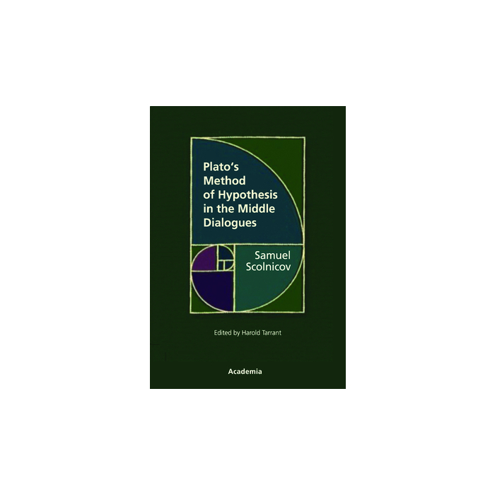 Plato's Method of Hypothesis in the Middle Dialogues Plato's Method of Hypothesis in the Middle Dialogues