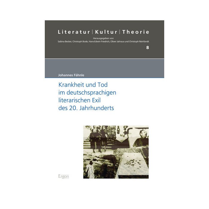 Krankheit und Tod im deutschsprachigen literarischen Exil des 20. Jahrhunderts Krankheit und Tod im deutschsprachigen literarischen Exil des 20. Jahrhunderts