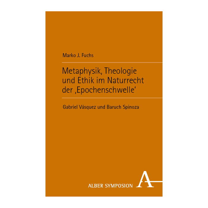 Metaphysik, Theologie und Ethik im Naturrecht der ‚Epochenschwelle‘ Metaphysik, Theologie und Ethik im Naturrecht der ‚Epochenschwelle‘