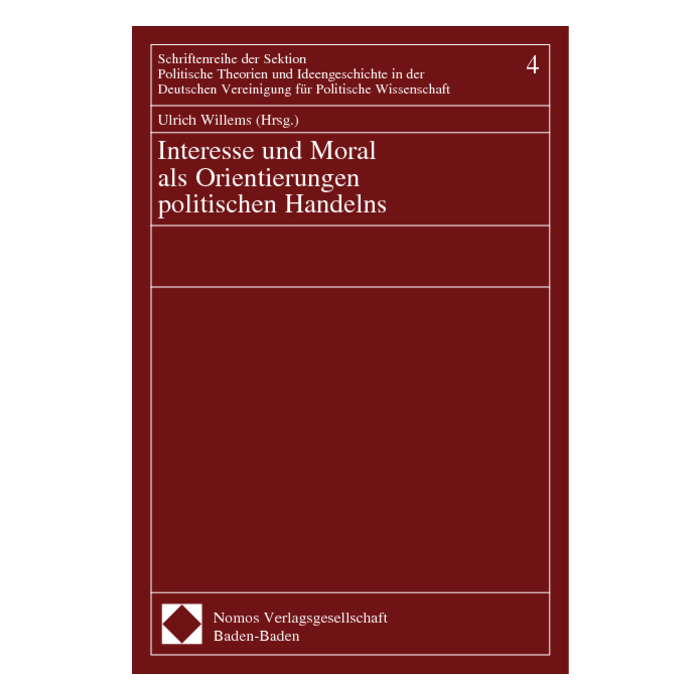 Interesse und Moral als Orientierungen politischen Handelns Interesse und Moral als Orientierungen politischen Handelns