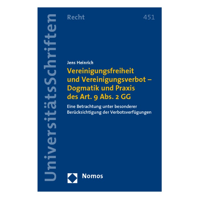 Vereinigungsfreiheit und Vereinigungsverbot - Dogmatik und Praxis des Art. 9 Abs. 2 GG Vereinigungsfreiheit und Vereinigungsverbot - Dogmatik und Praxis des Art. 9 Abs. 2 GG
