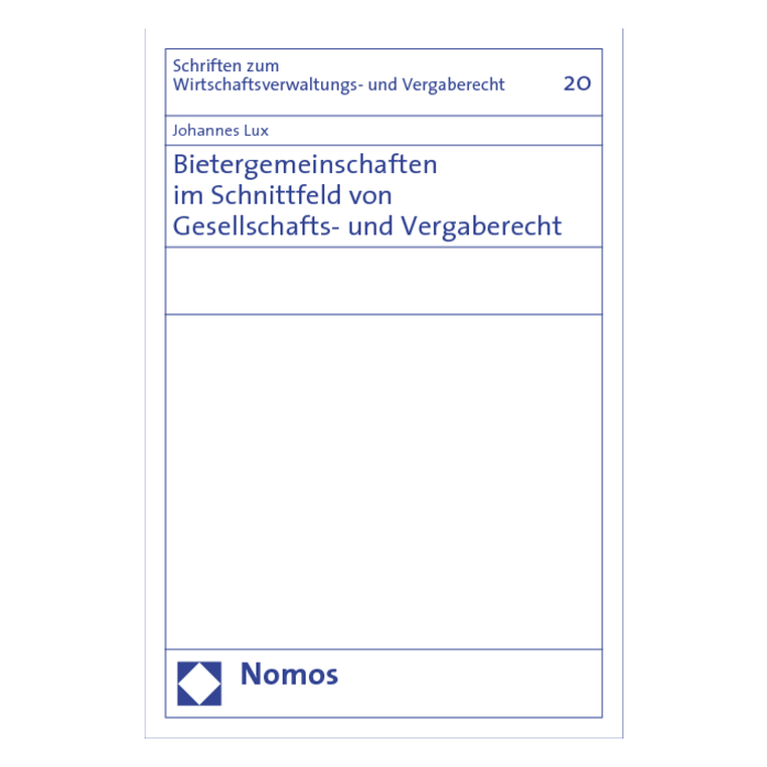 Bietergemeinschaften im Schnittfeld von Gesellschafts- und Vergaberecht Bietergemeinschaften im Schnittfeld von Gesellschafts- und Vergaberecht