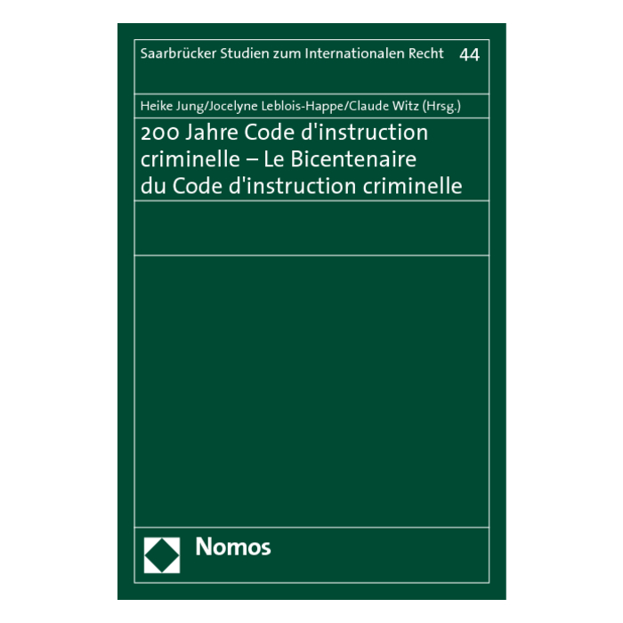 200 Jahre Code d'instruction criminelle - Le Bicentenaire du Code d'instruction criminelle 200 Jahre Code d'instruction criminelle - Le Bicentenaire du Code d'instruction criminelle