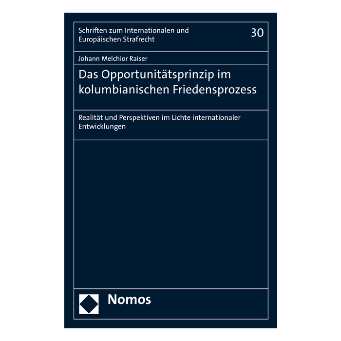 Das Opportunitätsprinzip im kolumbianischen Friedensprozess Das Opportunitätsprinzip im kolumbianischen Friedensprozess