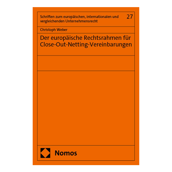 Der europäische Rechtsrahmen für Close-Out-Netting-Vereinbarungen Der europäische Rechtsrahmen für Close-Out-Netting-Vereinbarungen