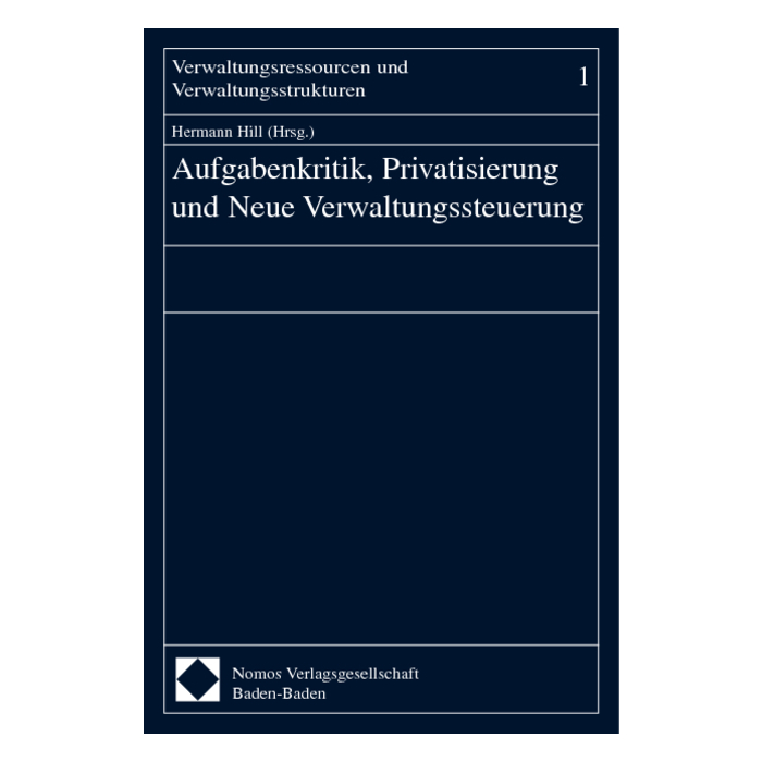 Aufgabenkritik, Privatisierung und Neue Verwaltungssteuerung Aufgabenkritik, Privatisierung und Neue Verwaltungssteuerung