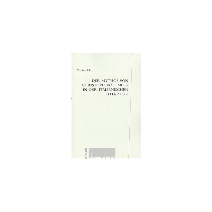 Der Mythos von Christoph Kolumbus in der italienischen Literatur Der Mythos von Christoph Kolumbus in der italienischen Literatur