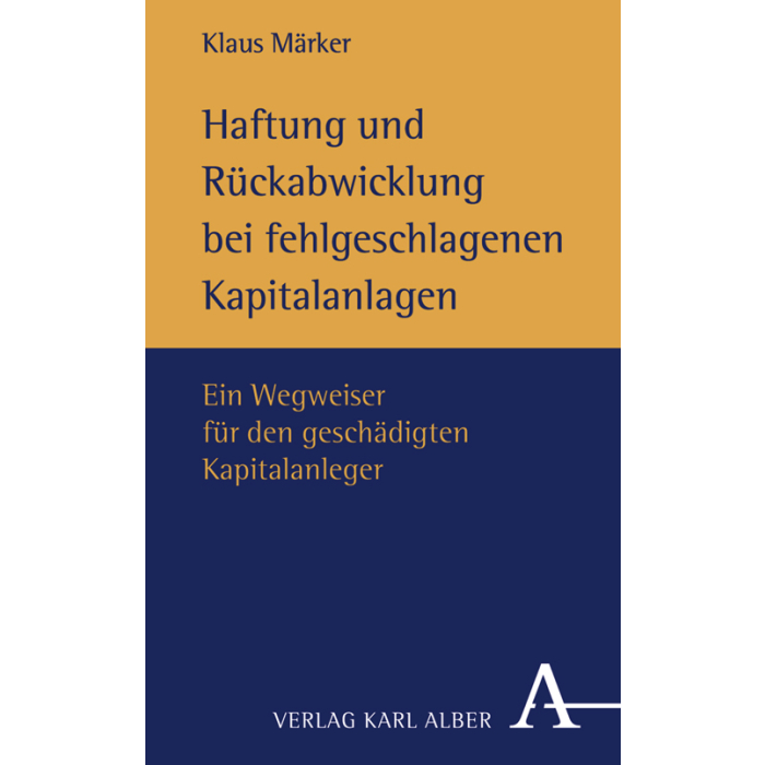 Haftung und Rückabwicklung bei fehlgeschlagenen Kapitalanlagen Haftung und Rückabwicklung bei fehlgeschlagenen Kapitalanlagen
