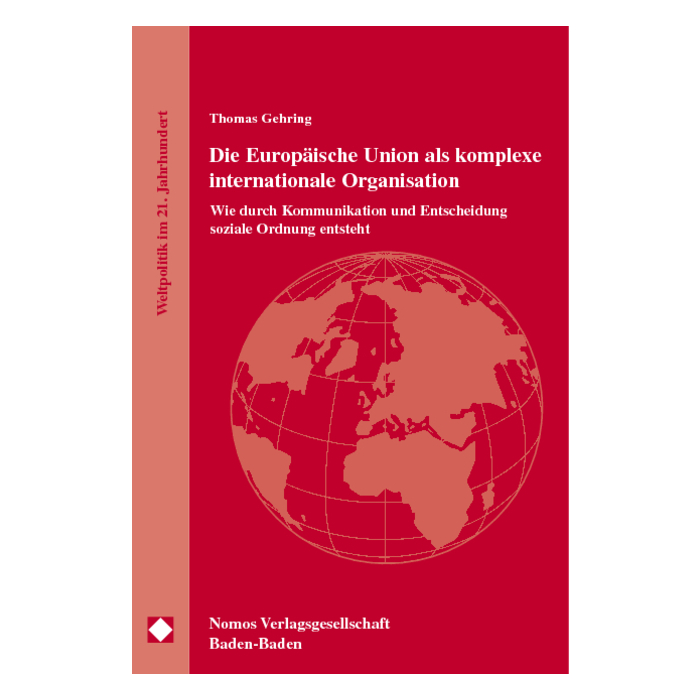 Die Europäische Union als komplexe internationale Organisation Die Europäische Union als komplexe internationale Organisation