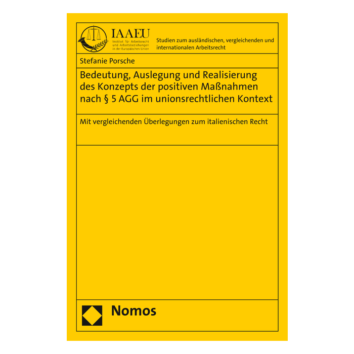 Bedeutung, Auslegung und Realisierung des Konzepts der positiven Maßnahmen nach § 5 AGG im unionsrechtlichen Kontext Bedeutung, Auslegung und Realisierung des Konzepts der positiven Maßnahmen nach § 5 AGG im unionsrechtlichen Kontext