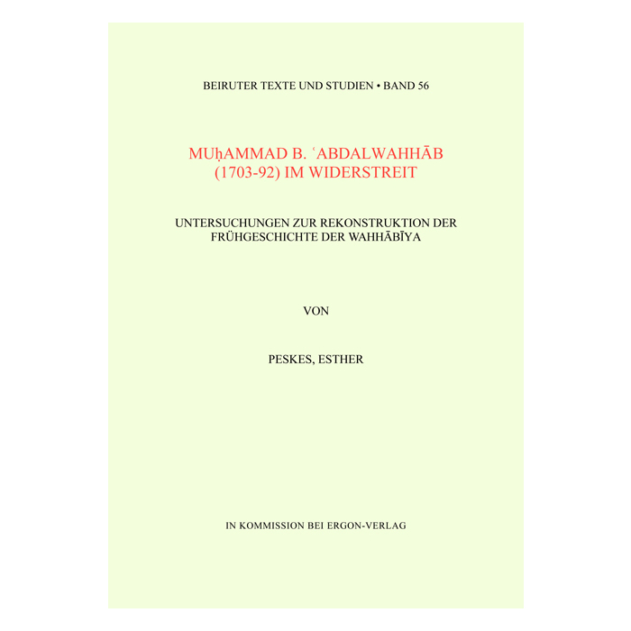 Muhammad b. Abdalwahhab (1703-1792) im Widerstreit Muhammad b. Abdalwahhab (1703-1792) im Widerstreit