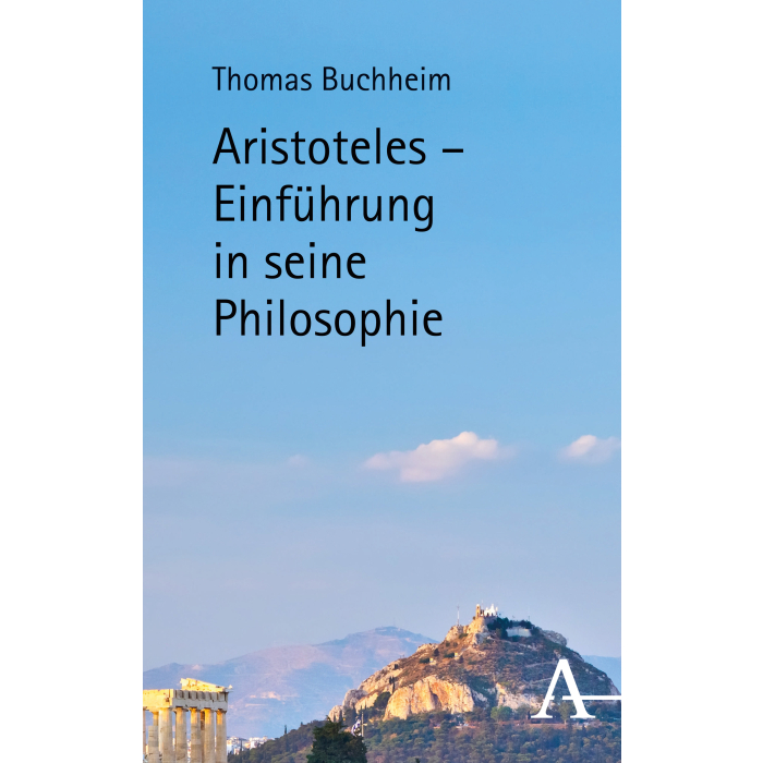 Aristoteles – Einführung in seine Philosophie Aristoteles – Einführung in seine Philosophie