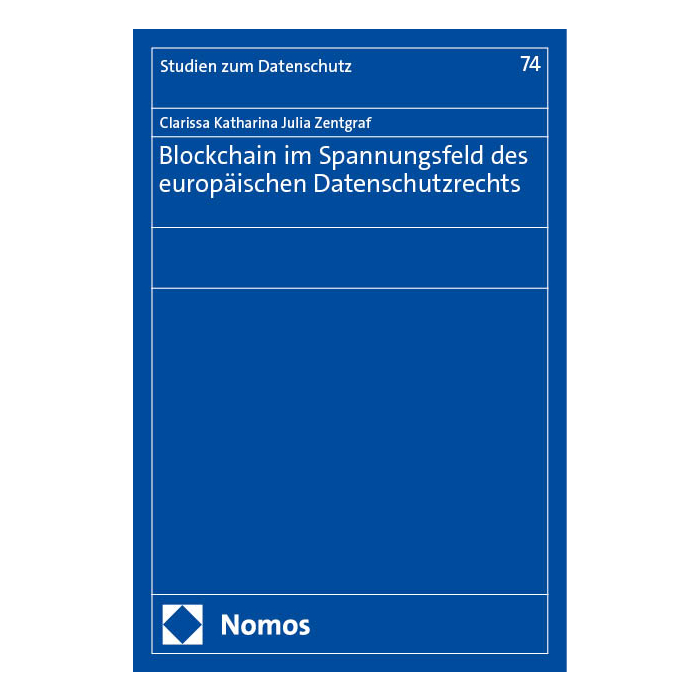 Blockchain im Spannungsfeld des europäischen Datenschutzrechts Blockchain im Spannungsfeld des europäischen Datenschutzrechts