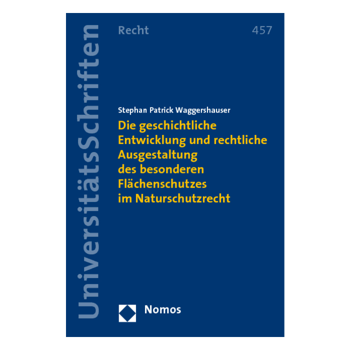 Die geschichtliche Entwicklung und rechtliche Ausgestaltung des besonderen Flächenschutzes im Naturschutzrecht Die geschichtliche Entwicklung und rechtliche Ausgestaltung des besonderen Flächenschutzes im Naturschutzrecht
