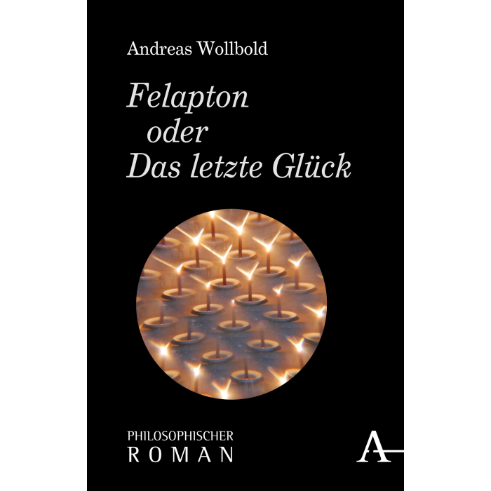 Felapton oder Das letzte Glück Felapton oder Das letzte Glück