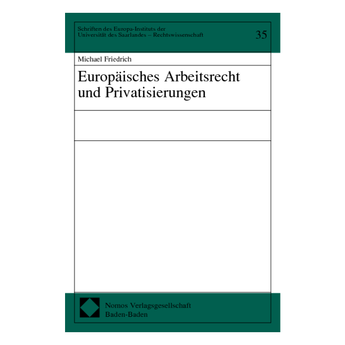 Europäisches Arbeitsrecht und Privatisierungen Europäisches Arbeitsrecht und Privatisierungen