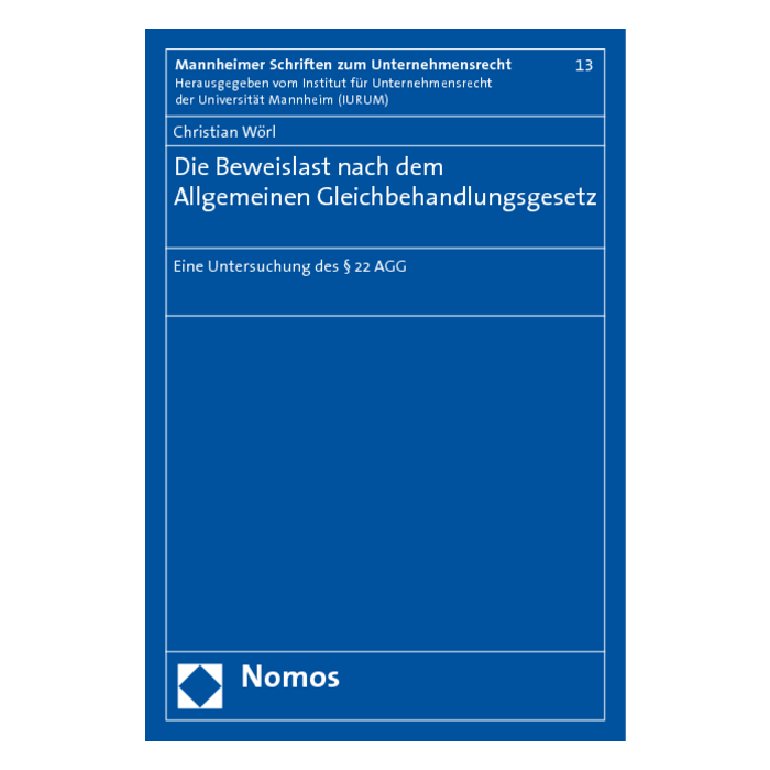Die Beweislast nach dem Allgemeinen Gleichbehandlungsgesetz Die Beweislast nach dem Allgemeinen Gleichbehandlungsgesetz