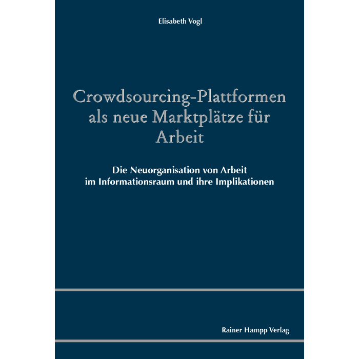 Crowdsourcing-Plattformen als neue Marktplätze für Arbeit Crowdsourcing-Plattformen als neue Marktplätze für Arbeit