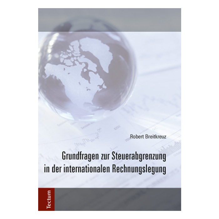 Grundfragen zur Steuerabgrenzung in der internationalen Rechnungslegung Grundfragen zur Steuerabgrenzung in der internationalen Rechnungslegung