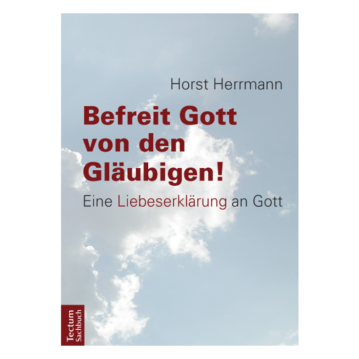 Befreit Gott von den Gläubigen! Befreit Gott von den Gläubigen!