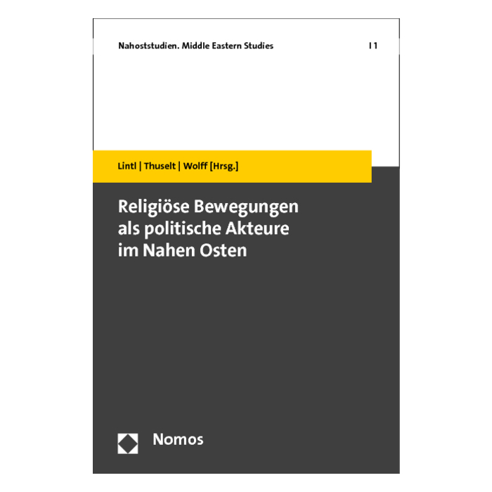Religiöse Bewegungen als politische Akteure im Nahen Osten Religiöse Bewegungen als politische Akteure im Nahen Osten