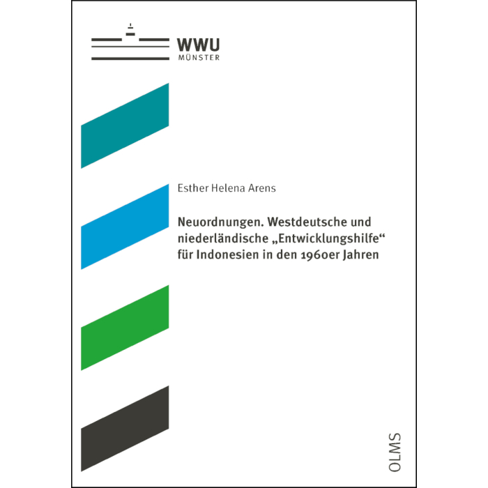 Neuordnungen. Westdeutsche und niederländische „Entwicklungshilfe“ für Indonesien in den 1960er Jahren
