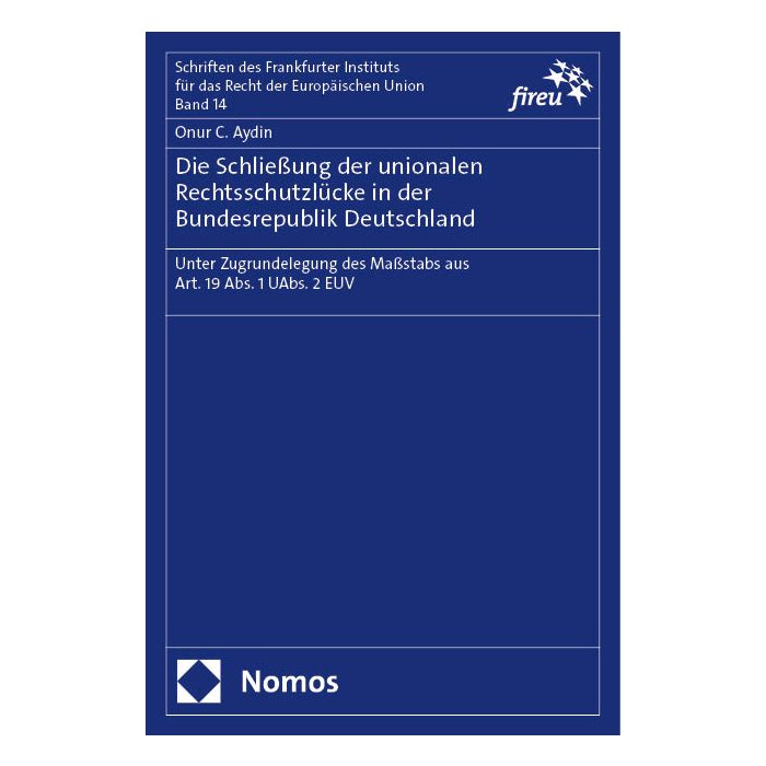 Die Schließung der unionalen Rechtsschutzlücke in der Bundesrepublik Deutschland Die Schließung der unionalen Rechtsschutzlücke in der Bundesrepublik Deutschland