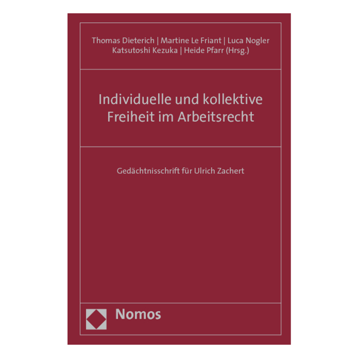Individuelle und kollektive Freiheit im Arbeitsrecht Individuelle und kollektive Freiheit im Arbeitsrecht