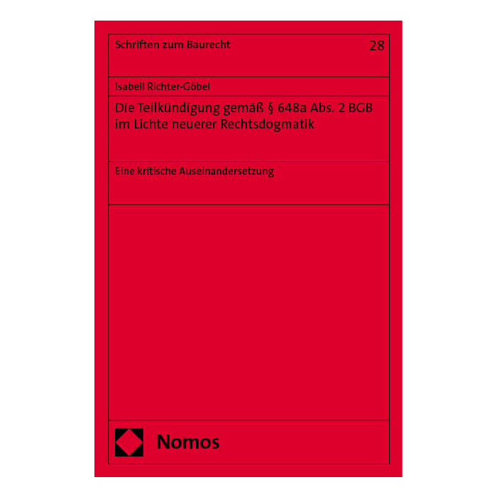 Die Teilkündigung gemäß § 648a Abs. 2 BGB im Lichte neuerer Rechtsdogmatik Die Teilkündigung gemäß § 648a Abs. 2 BGB im Lichte neuerer Rechtsdogmatik