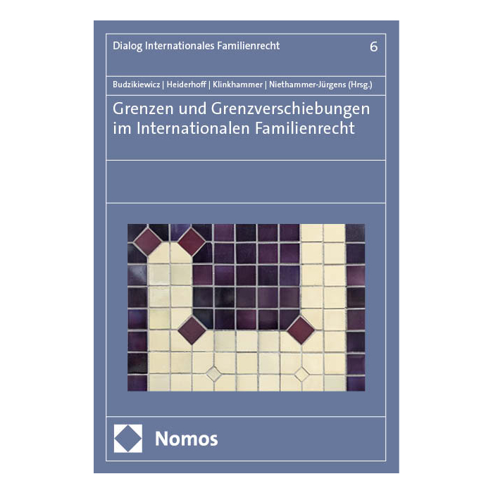 Grenzen und Grenzverschiebungen im Internationalen Familienrecht Grenzen und Grenzverschiebungen im Internationalen Familienrecht