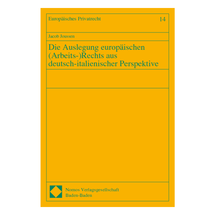 Die Auslegung europäischen (Arbeits-)Rechts aus deutsch-italienischer Perspektive Die Auslegung europäischen (Arbeits-)Rechts aus deutsch-italienischer Perspektive