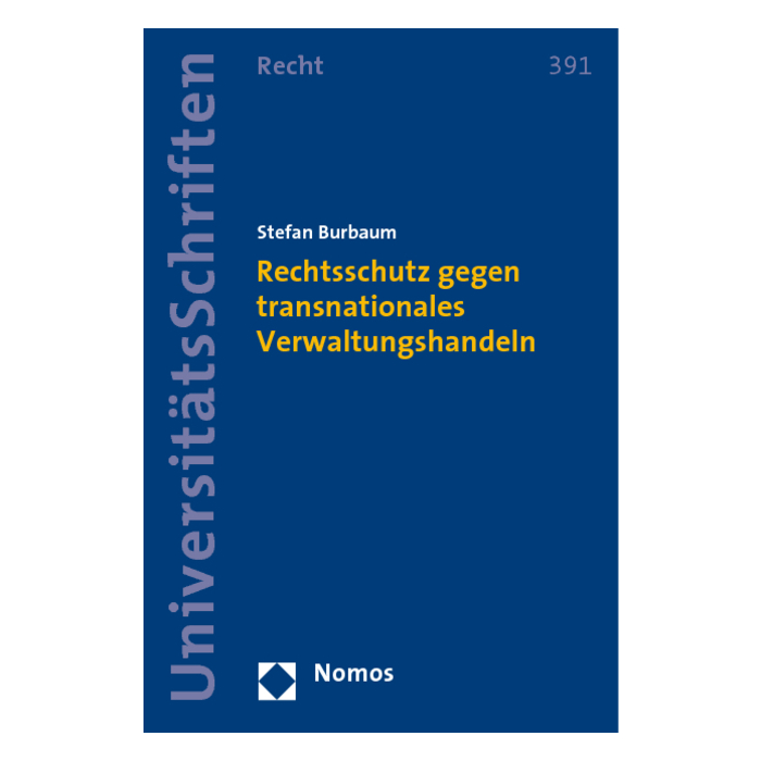 Rechtsschutz gegen transnationales Verwaltungshandeln Rechtsschutz gegen transnationales Verwaltungshandeln